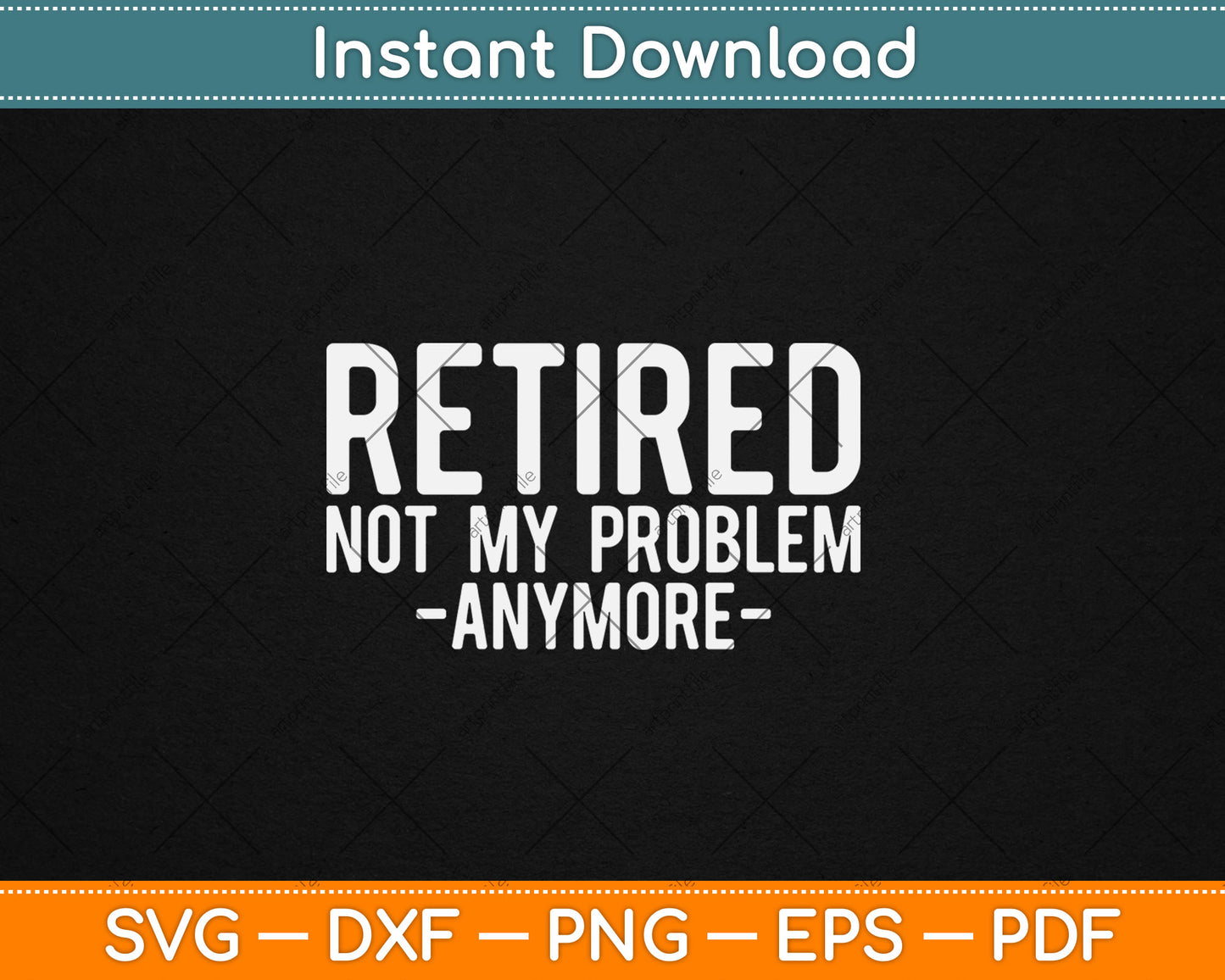 Retired Not My Problem Anymore Gift Retirement Svg Digital Cutting File