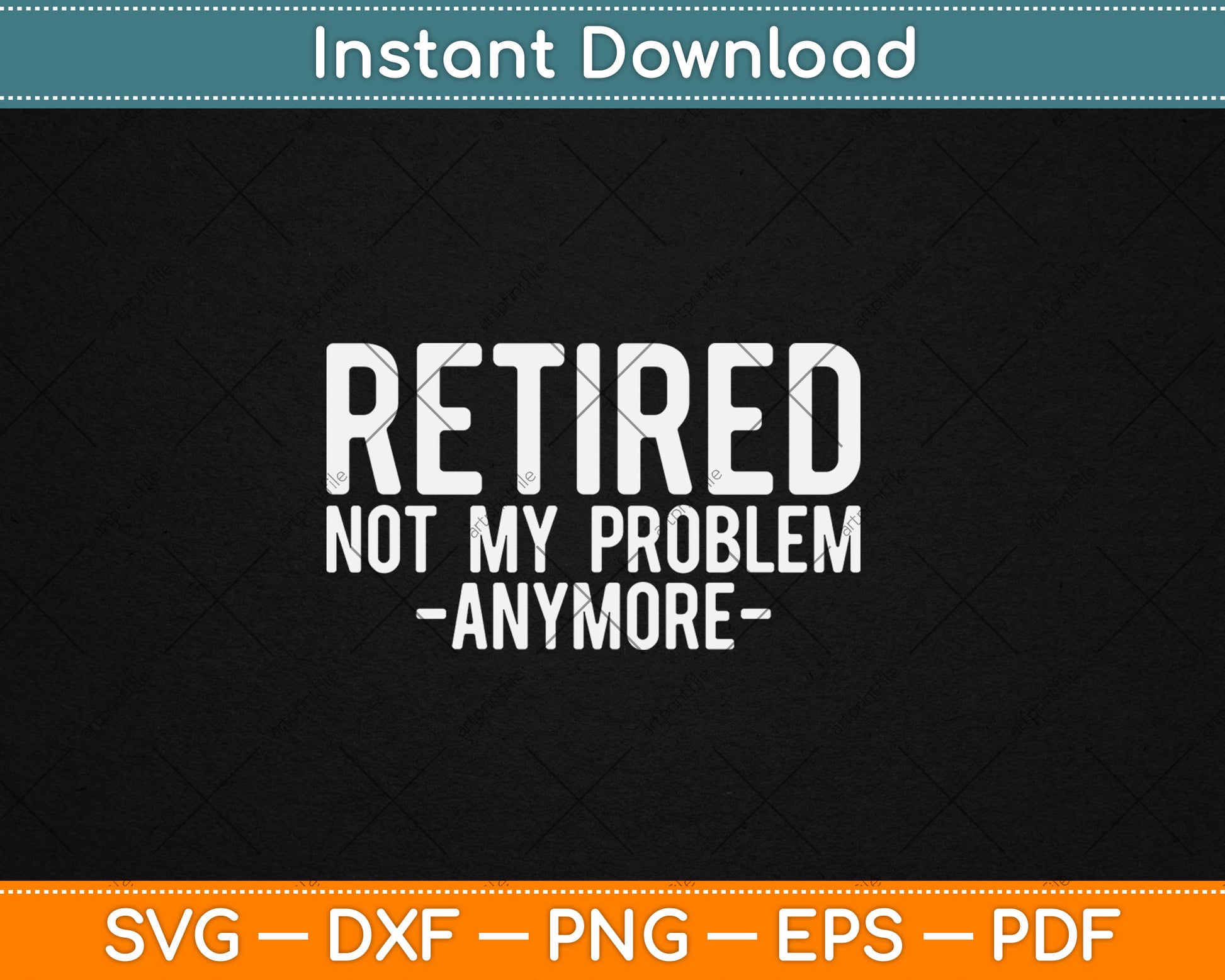 Retired Not My Problem Anymore Gift Retirement Svg Digital Cutting File