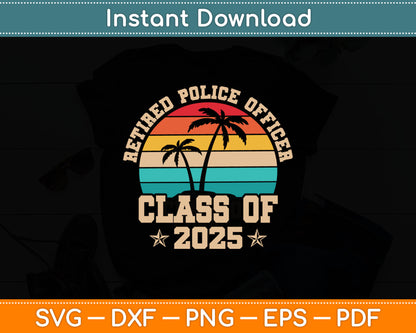Retired Police Officer Class Of 2025 Vintage Retirement Svg Digital Cutting File