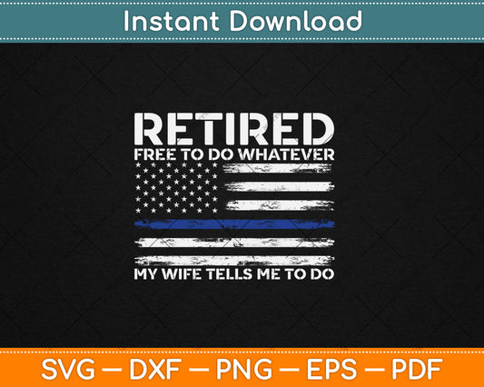 Retired Police Officer Funny Retired Thin Blue Line Svg Digital Cutting File