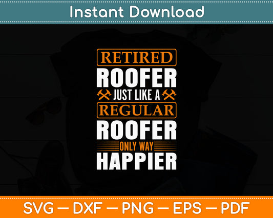 Retired Roofer Design Roofing Construction Svg Digital Cutting File