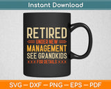 Retired Under New Management See Grandkids For Details Svg Design Cutting File
