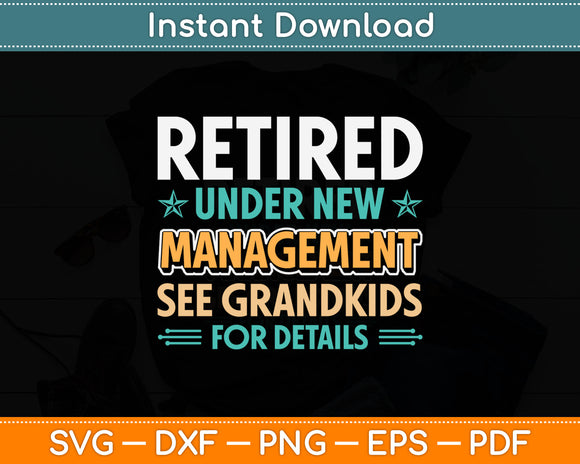 Retired Under New Management See Grandkids For Details Svg Digital Cutting File