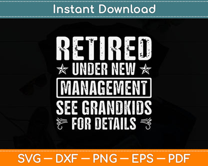 Retired Under New Management See Grandkids For Details Svg Cutting File