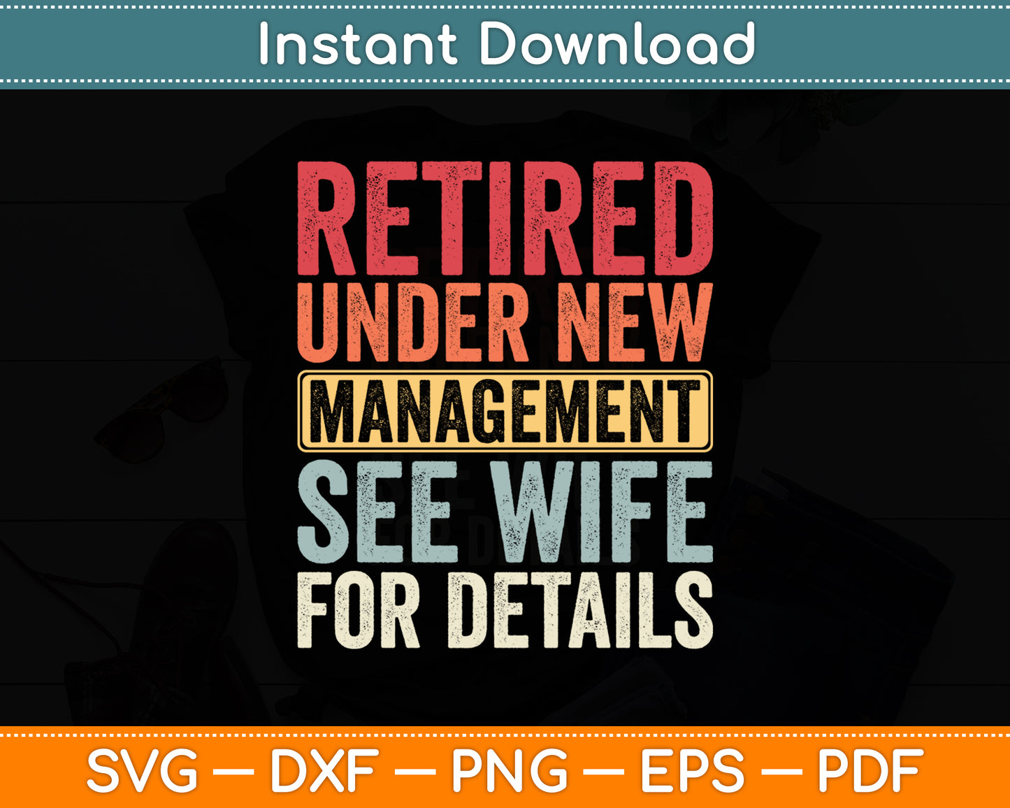 Retired Under New Management See Wife For Details Retirement Svg Digital Cutting File