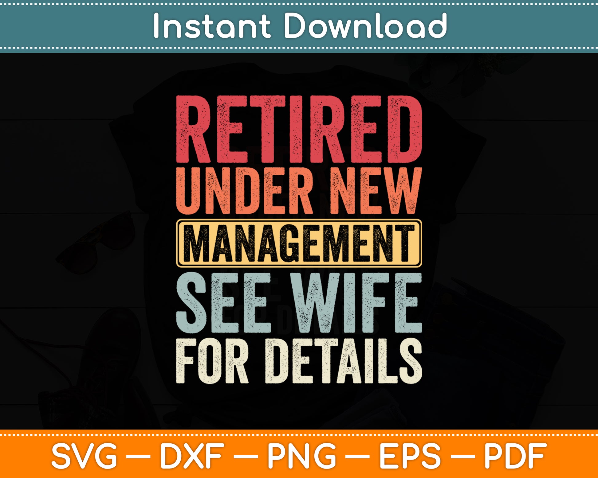 Retired Under New Management See Wife For Details Retirement Svg Digital Cutting File
