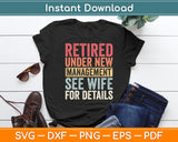 Retired Under New Management See Wife For Details Retirement Svg Digital Cutting File