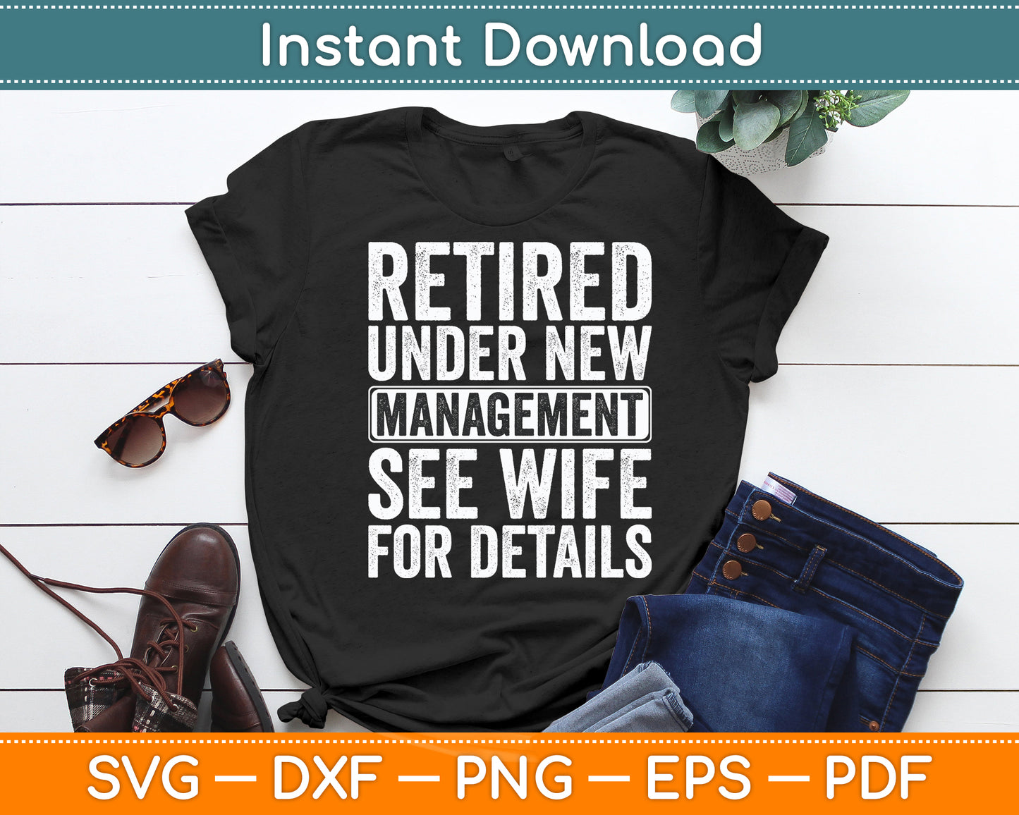 Retired Under New Management See Wife For Details Retirement Svg Design Cutting File