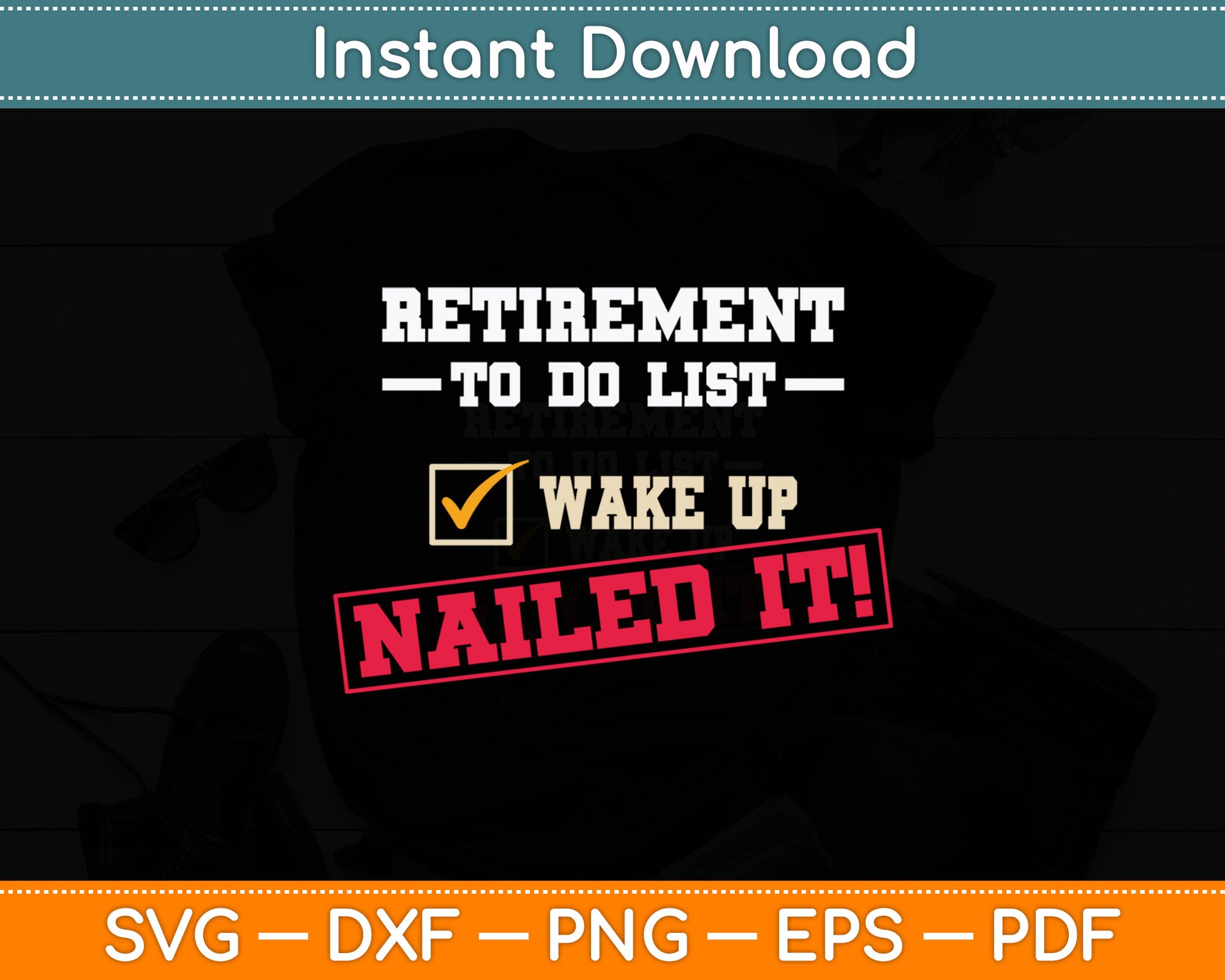 Retirement To Do List Wake Up Nailed It Svg Digital Cutting File