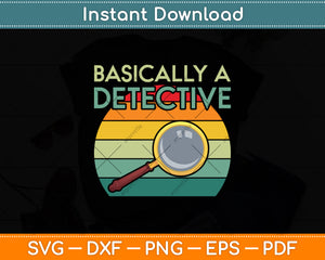 Retro Basically A Detective Svg Digital Cutting File