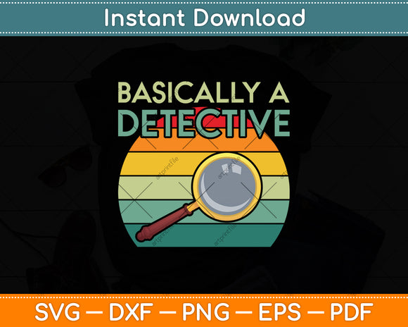 Retro Basically A Detective Svg Digital Cutting File