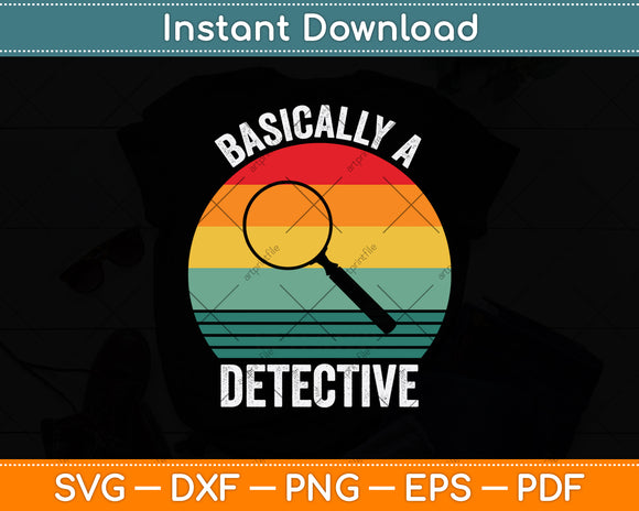 Retro Basically A Detective Funny Svg Digital Cutting File