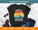 Retro Basically A Detective Funny Svg Digital Cutting File