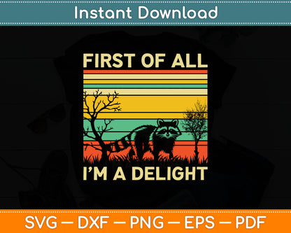 Retro First Of All I'm A Delight Funny Angry Raccoon Animal Svg Digital Cutting File