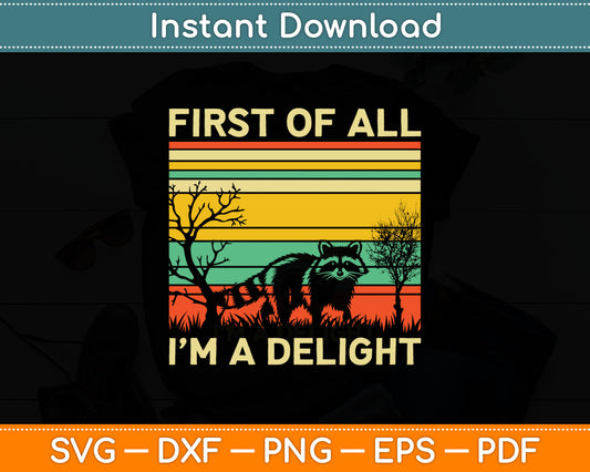 Retro First Of All I'm A Delight Funny Angry Raccoon Animal Svg Digital Cutting File