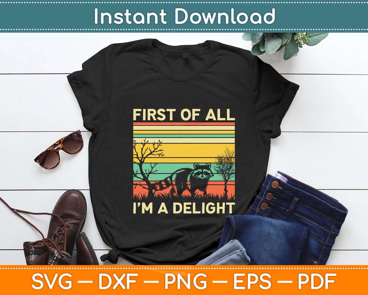 Retro First Of All I'm A Delight Funny Angry Raccoon Animal Svg Digital Cutting File
