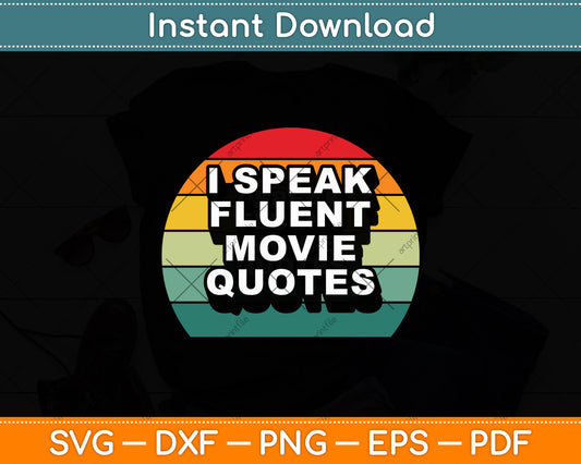 Retro I Speak Fluent Movie Quotes Svg Digital Cutting File
