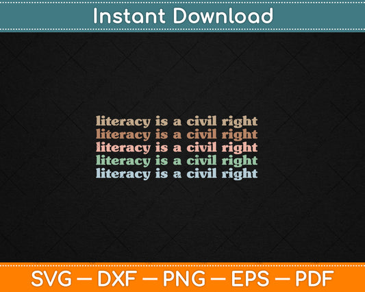 Retro Literacy Is A Civil Right Reading Teacher Literacy Svg Digital Cutting File