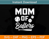 Mom Of Ballers Funny Baseball Mother's Day Svg Digital Cutting File