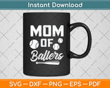 Mom Of Ballers Funny Baseball Mother's Day Svg Digital Cutting File