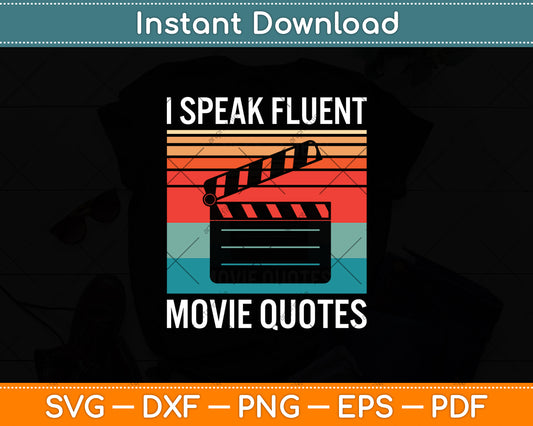 Retro Vintage I Speak Fluent Movie Quotes Movie Lover Svg Digital Cutting File