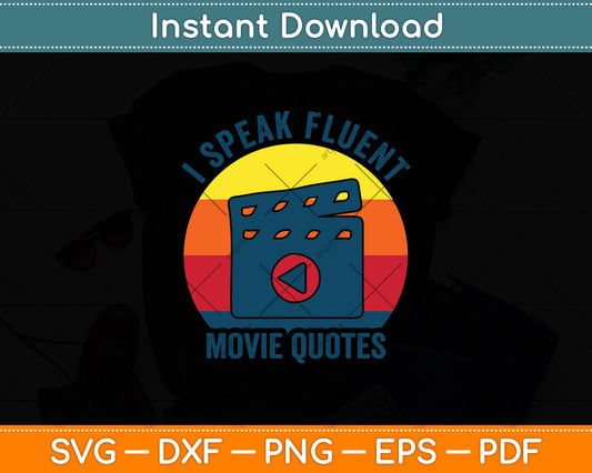 Retro Vintage I Speak Fluent Movie Quotes Svg Digital Cutting File