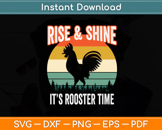 Rise And Shine It’s Rooster Time Chicken Farmer Svg Png Dxf Digital Cutting File