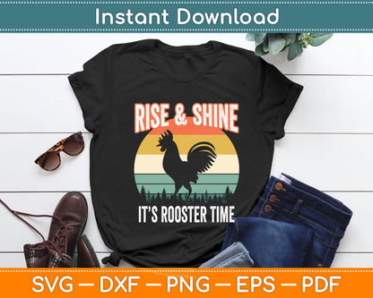 Rise And Shine It’s Rooster Time Chicken Farmer Svg Png Dxf Digital Cutting File