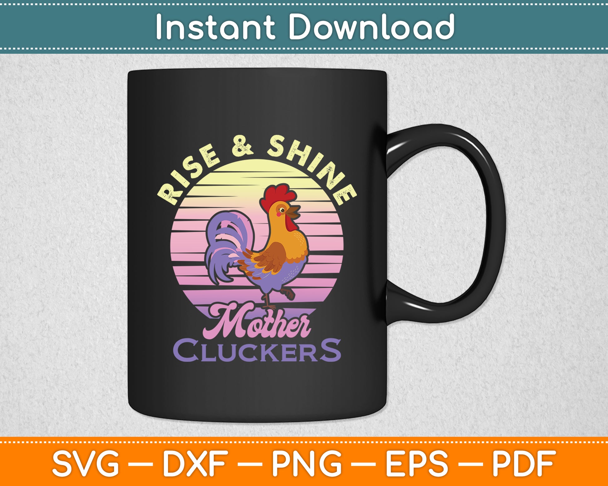 Rise & Shine Mother Cluckers Rooster Sunset Vintage Retro Svg Digital Cutting File