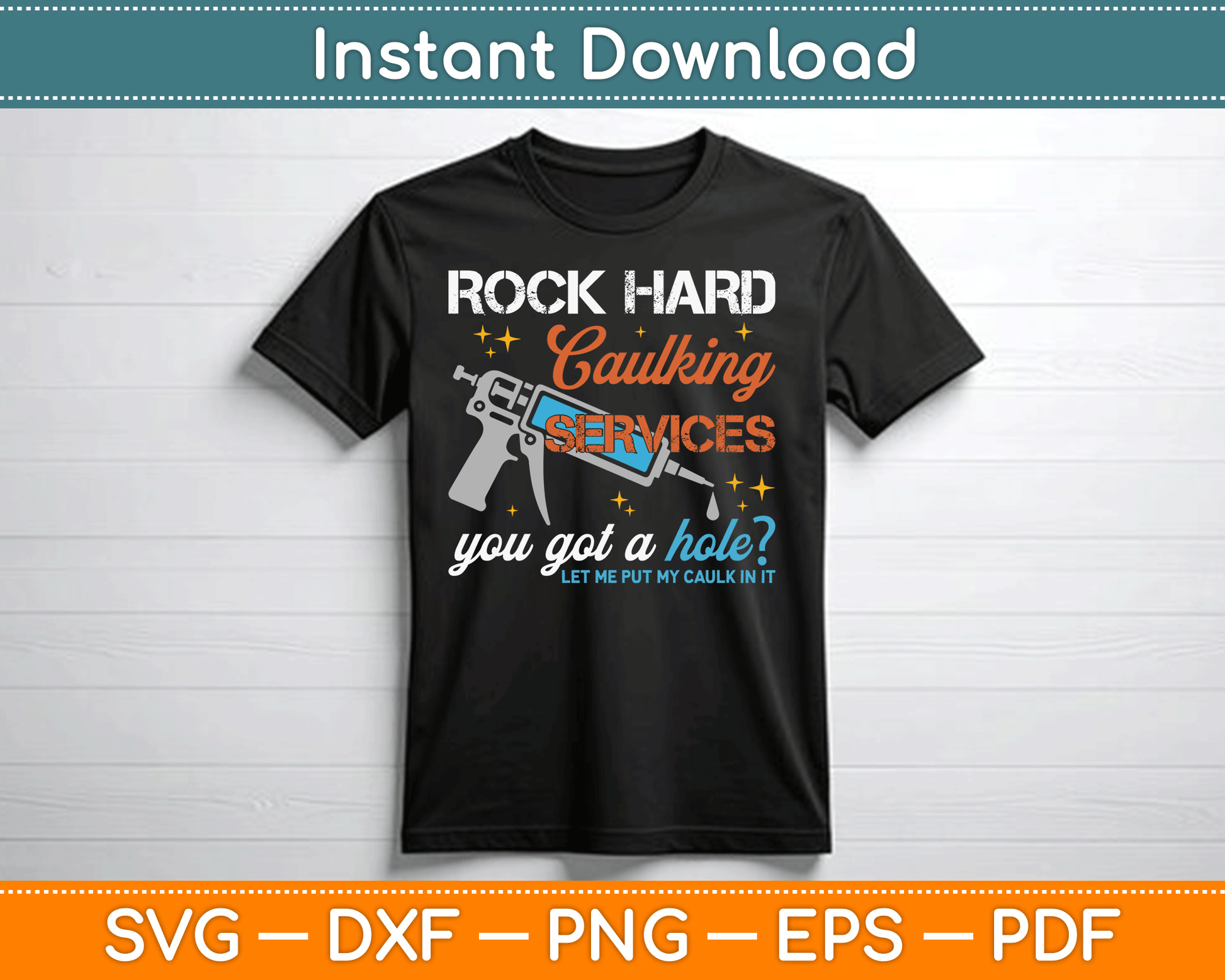 Rock Hard Caulking Services You Got A Hole Funny Offensive SVG Digital Cutting File