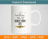 Rockin' The Bonus Mom Life Sunflower Mother's Day Svg Digital Cutting File