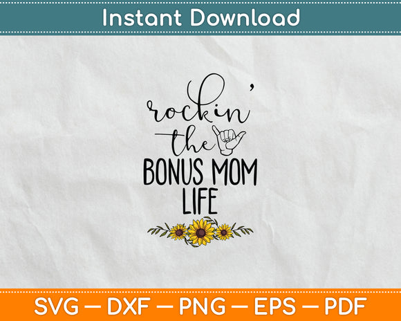 Rockin' The Bonus Mom Life Sunflower Mother's Day Svg Digital Cutting File
