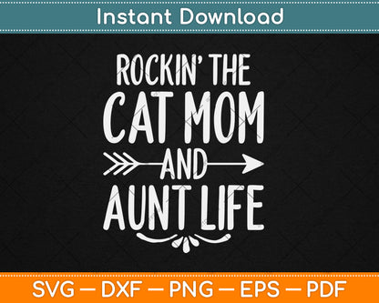 Rockin' The Cat Mom And Aunt Life Auntie Gifts Kitty Lover Svg Digital Cutting File