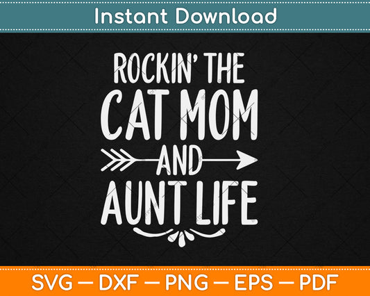 Rockin' The Cat Mom And Aunt Life Auntie Gifts Kitty Lover Svg Digital Cutting File