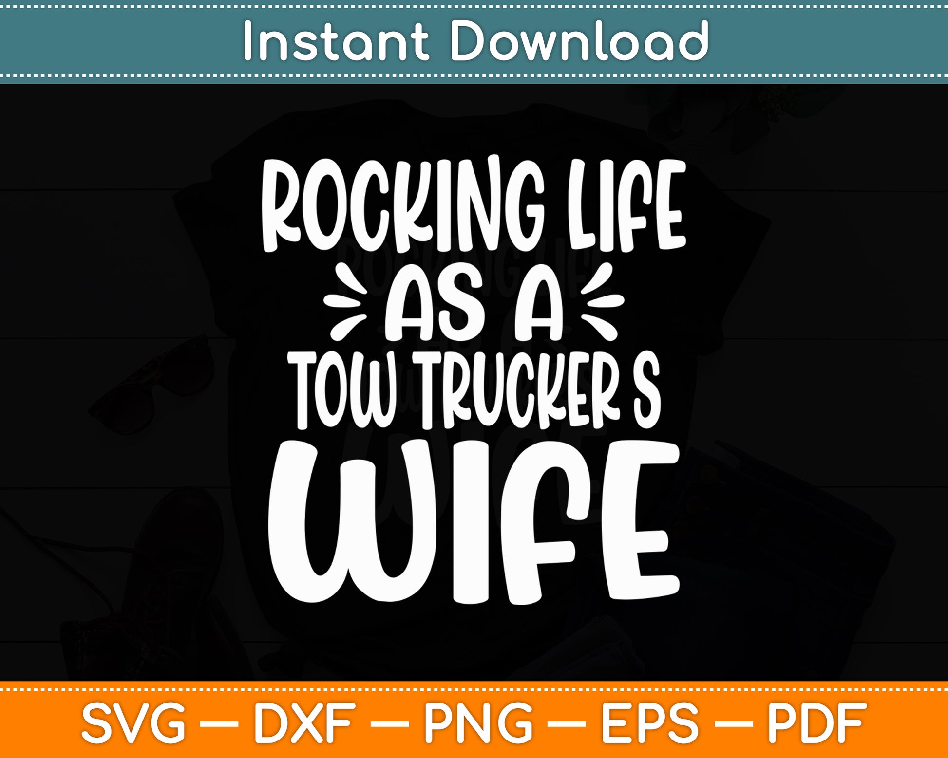 Rocking Life As A Tow Trucker's Wife Tow Truck Driver Wife Svg Digital Cutting File