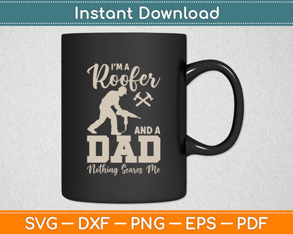 I'm A Roofer And A Dad Nothing Scares Me Svg Digital Cutting File