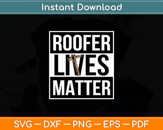 Roofer Lives Matter Funny Roofing Svg Digital Cutting File