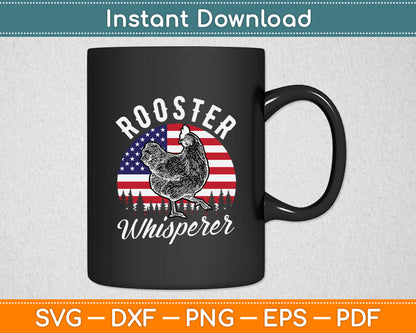 Rooster Whisperer US Flag Chicken Dad Funny Farmer Daddy Svg Digital Cutting File