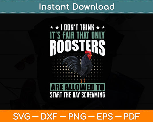 I Don't Think It's Fair That Only Roosters Svg Png Dxf Digital Cutting File