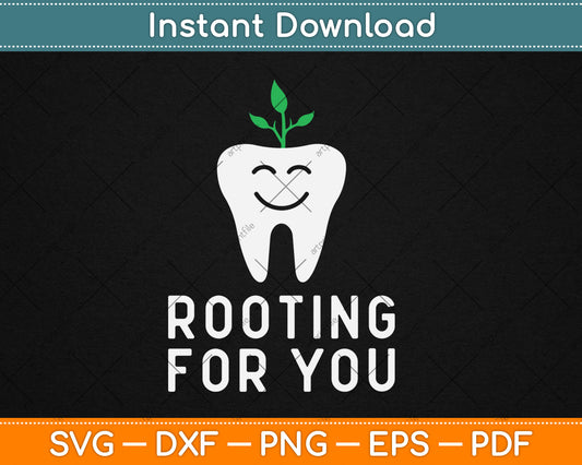 Rooting for You Funny Dentist Svg Digital Cutting File