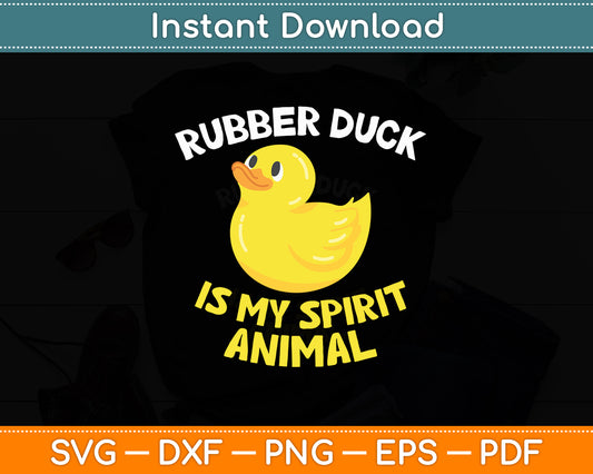 Rubber Duck Is My Spirit Animal Cute Rubber Duck Svg Png Dxf Digital Cutting File