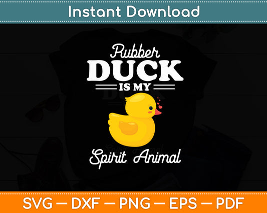 Rubber Duck Is My Spirit Animal Duck Funny Svg Png Dxf Digital Cutting File