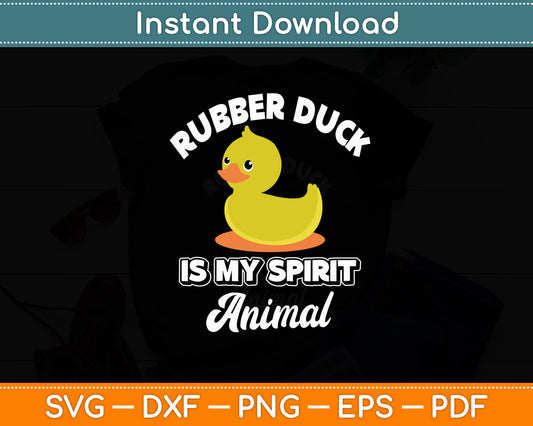 Rubber Duck Is My Spirit Animal Duck Funny Svg Png Dxf Digital Cutting File