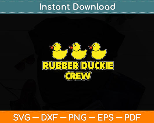 Rubber Duckie Crew Rubber Duck Funny Svg Png Dxf Digital Cutting File