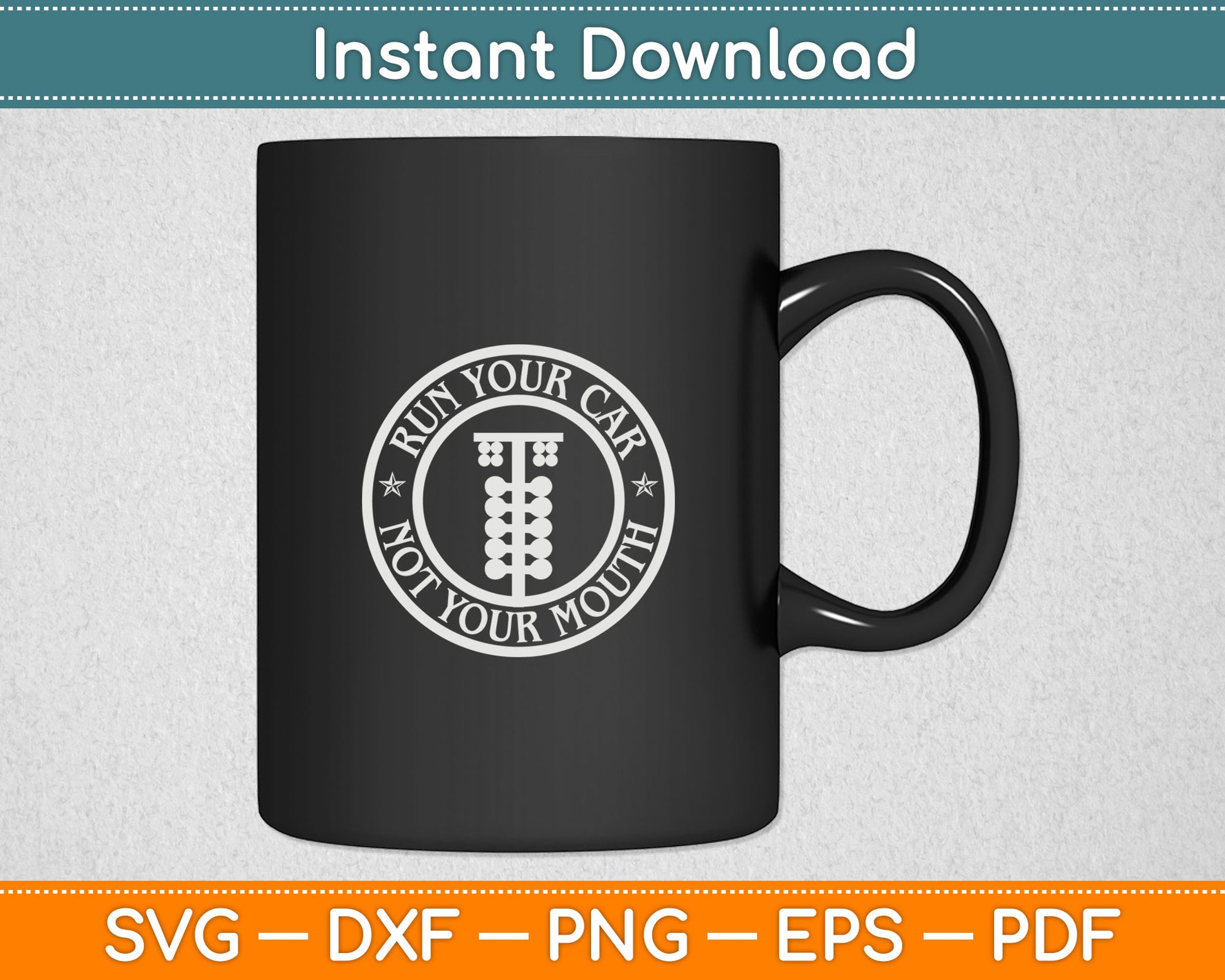 Run Your Car Not Your Mouth Retro Drag Racing Hot Rod Svg Digital Cutting File