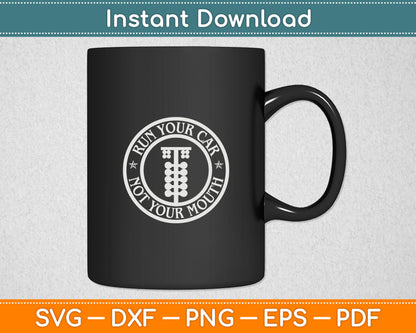 Run Your Car Not Your Mouth Retro Drag Racing Hot Rod Svg Digital Cutting File