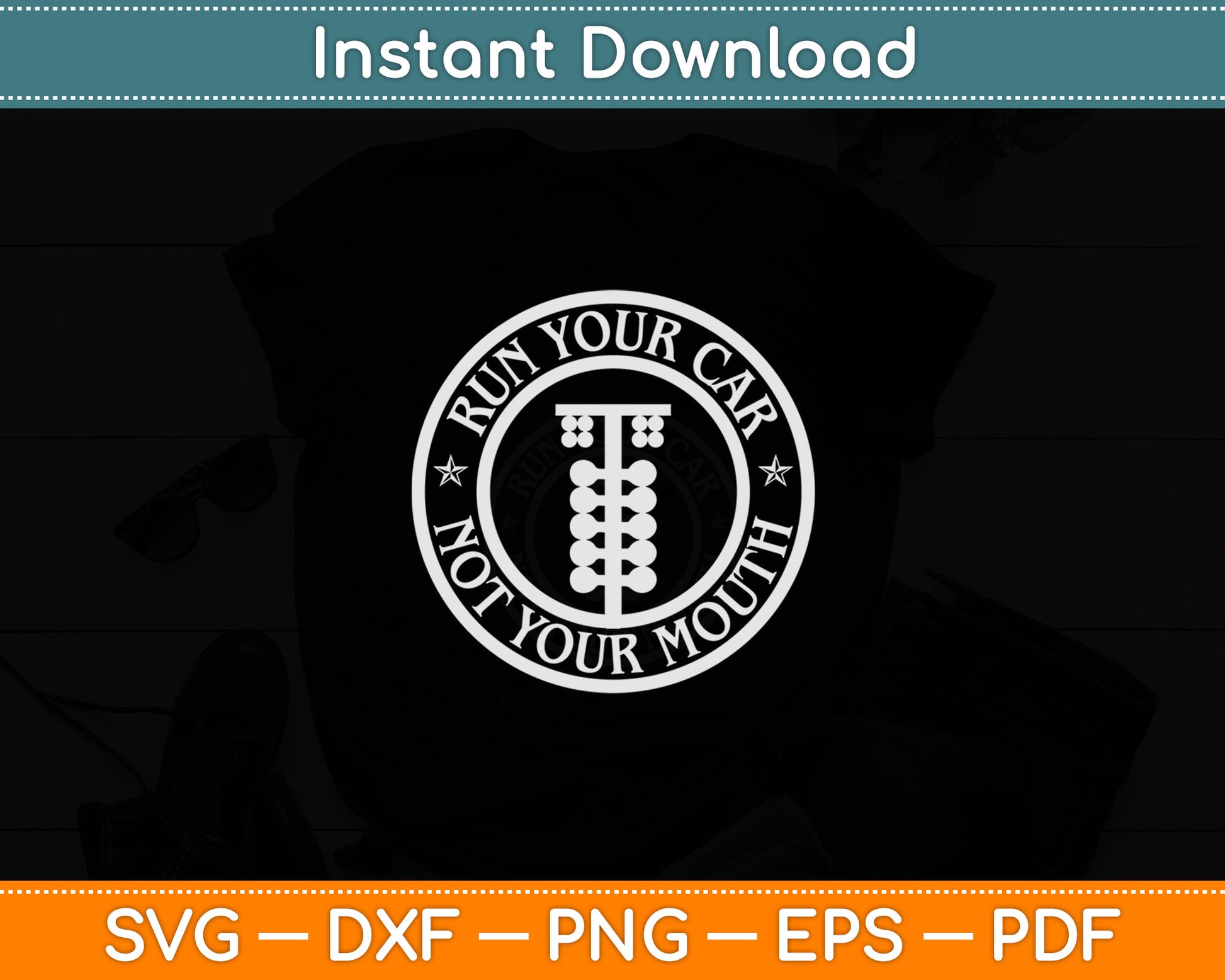 Run Your Car Not Your Mouth Retro Drag Racing Hot Rod Svg Digital Cutting File
