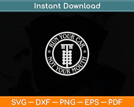 Run Your Car Not Your Mouth Retro Drag Racing Hot Rod Svg Digital Cutting File