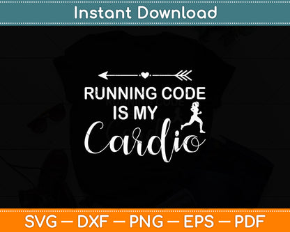 Running Code Is My Cardio Programmer Coding Svg Digital Cutting File