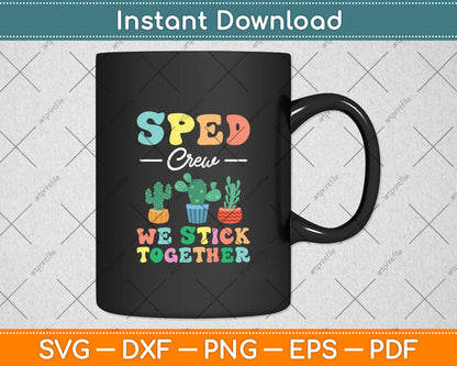 SPED CREW Special Education Teacher Cactus Stick Together Svg Digital Cutting File